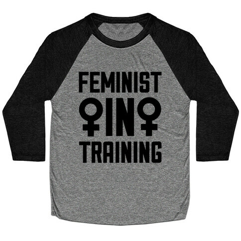 Feminist In Training Baseball Tee