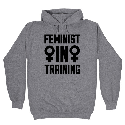 Feminist In Training Hooded Sweatshirt