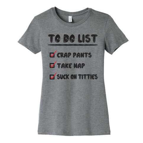To Do List (Baby Edition) Womens T-Shirt