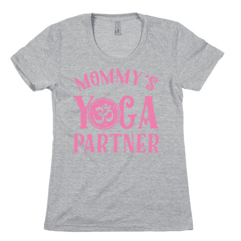 Mommy's Yoga Partner Womens T-Shirt