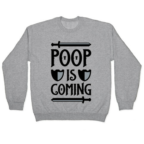 Poop Is Coming Pullover