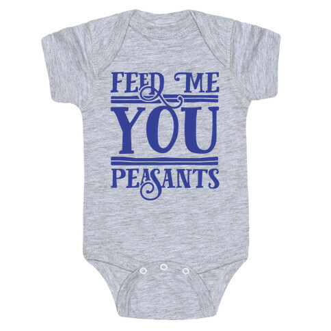 Feed Me You Peasants Baby One-Piece