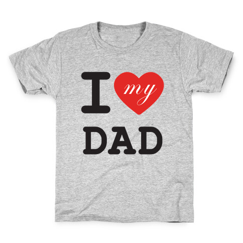 I Love My Dad Kids T-Shirt