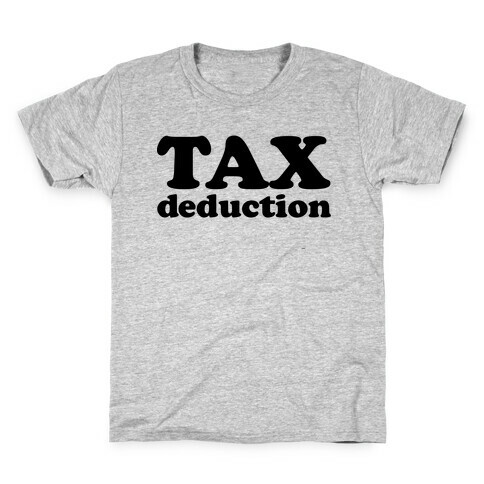 Tax Deduction Kids T-Shirt