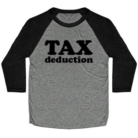 Tax Deduction Baseball Tee