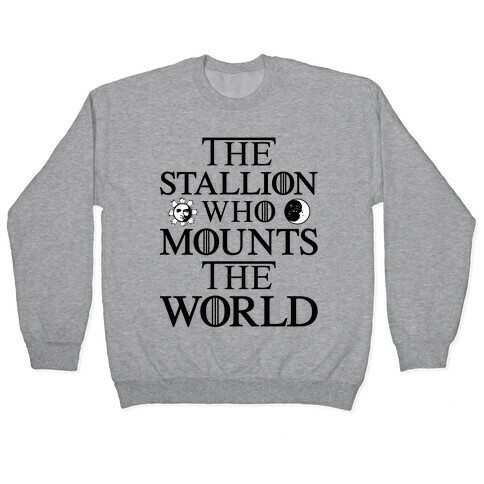The Stallion Who Mounts the World Pullover