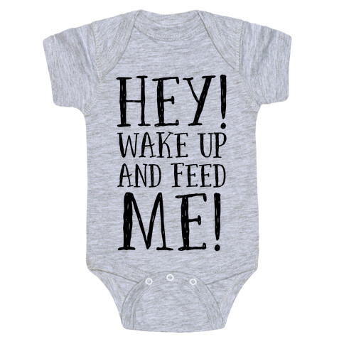 HEY! Wake Up and Feed Me! Baby One-Piece