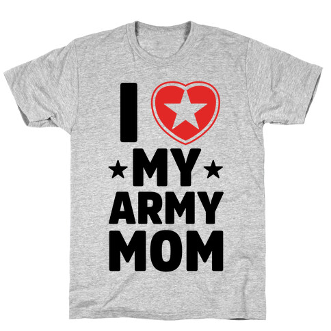 I Love My Army Mom T-Shirt