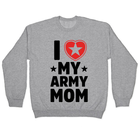 I Love My Army Mom Pullover