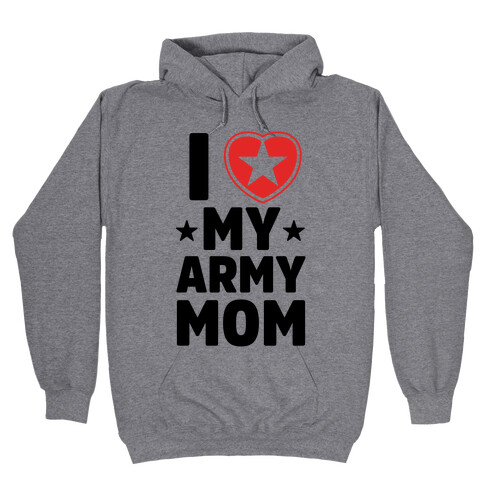 I Love My Army Mom Hooded Sweatshirt