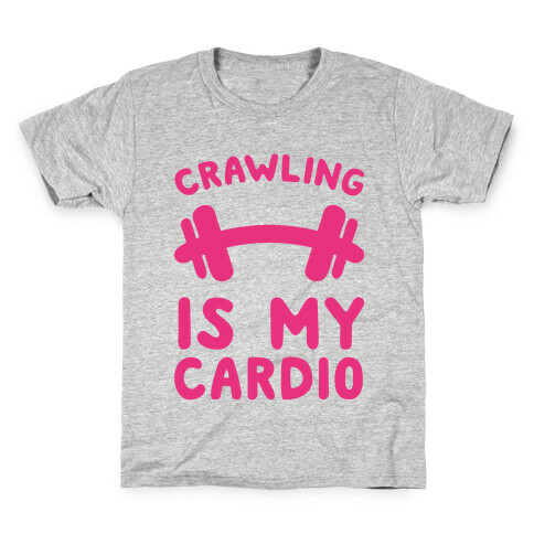 Crawling Is My Cardio Kids T-Shirt