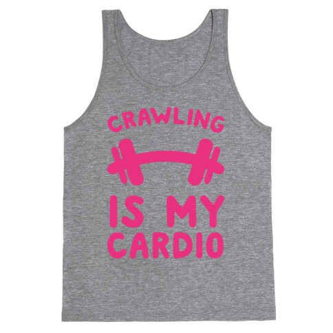 Crawling Is My Cardio Tank Top