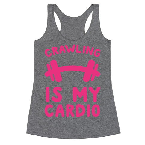 Crawling Is My Cardio Racerback Tank Top