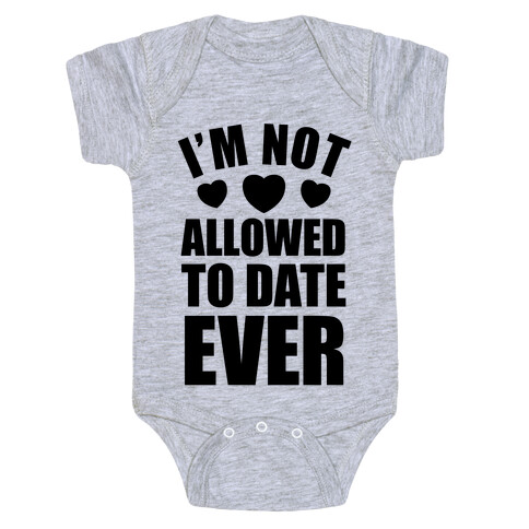 Not Allowed To Date Ever Baby One-Piece