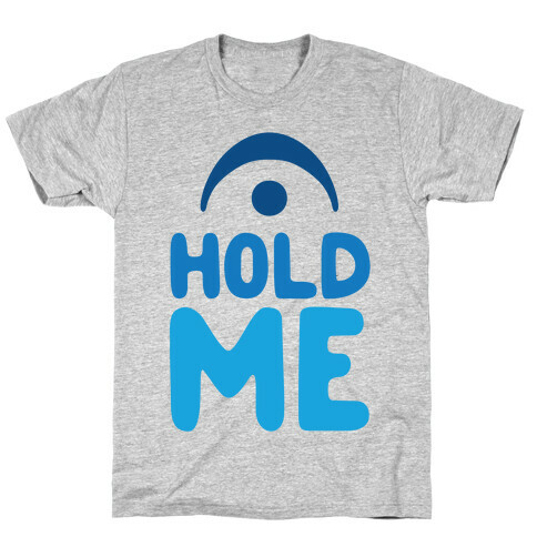 Hold Me (Fermata) T-Shirt