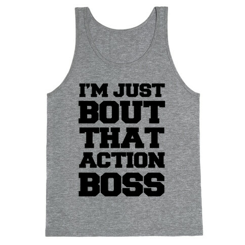 I'm Just Bout That Action Boss Tank Top
