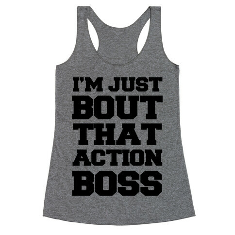 I'm Just Bout That Action Boss Racerback Tank Top