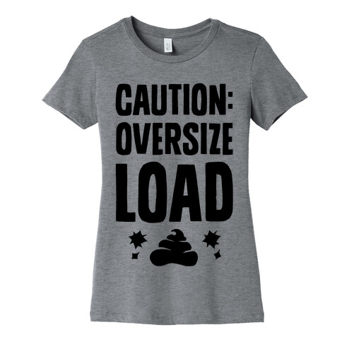 CAUTION: Oversize Load Womens T-Shirt