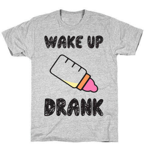 Wake Up Drank (Baby) T-Shirt