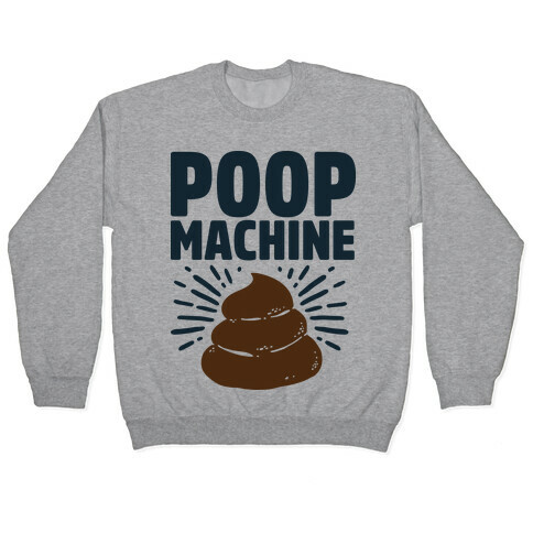 Poop Machine Pullover