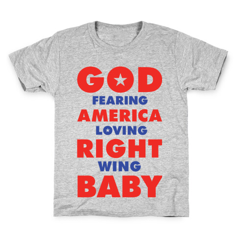 God Fearing American Loving Right Wing Baby Kids T-Shirt