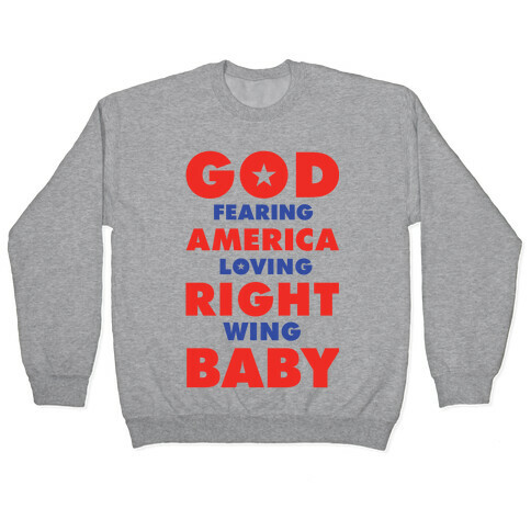 God Fearing American Loving Right Wing Baby Pullover