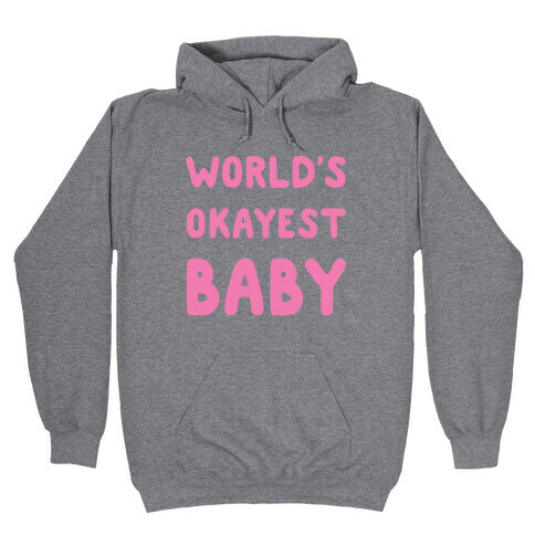 World's Okayest Baby Hooded Sweatshirt