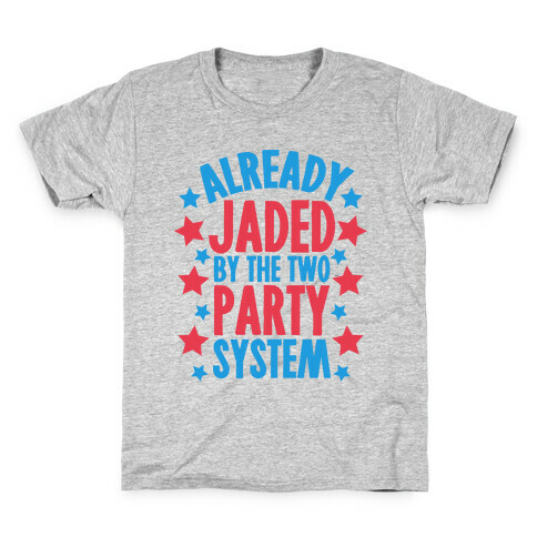 Already Jaded by the Two Party System Kids T-Shirt