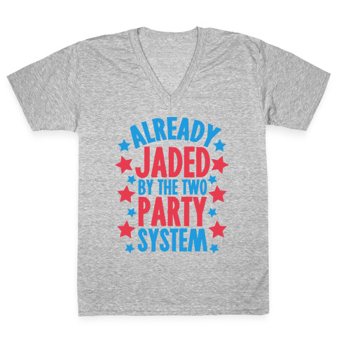 Already Jaded by the Two Party System V-Neck Tee Shirt