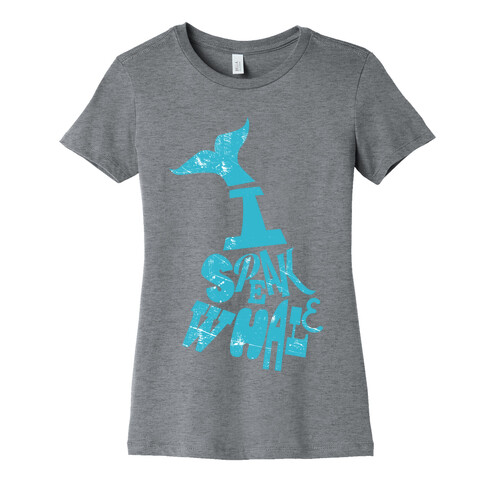 I Speak Whale Womens T-Shirt