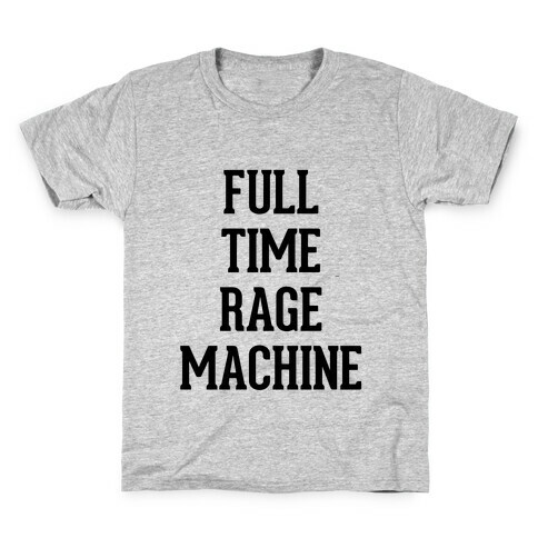 Full Time Rage Machine Kids T-Shirt
