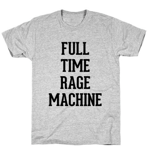 Full Time Rage Machine T-Shirt