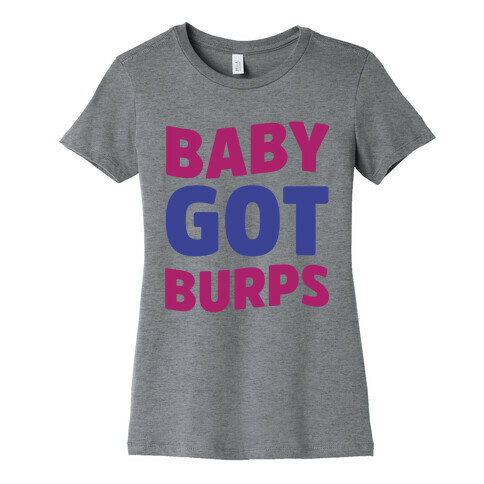 Baby Got Burps Womens T-Shirt