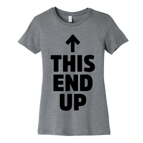 This End Up Womens T-Shirt