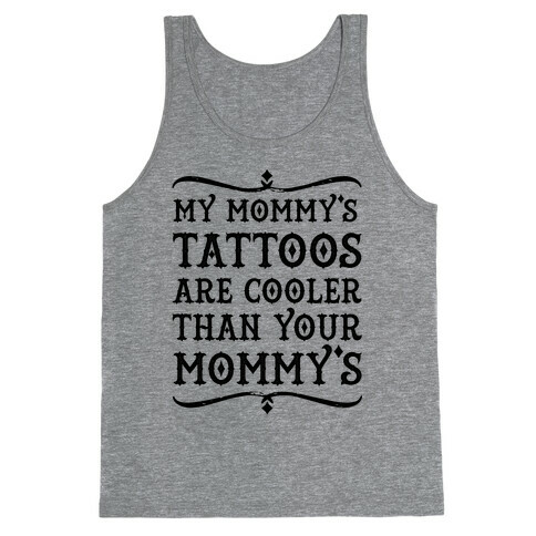 My Mommy's Tattoos are Cooler than Your Mommy's Tank Top