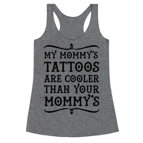My Mommy's Tattoos are Cooler than Your Mommy's Racerback Tank Top