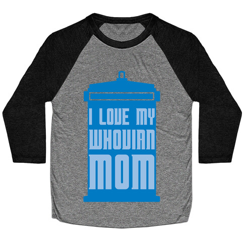 I Love My Whovian Mom Baseball Tee