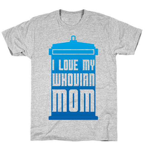 I Love My Whovian Mom T-Shirt