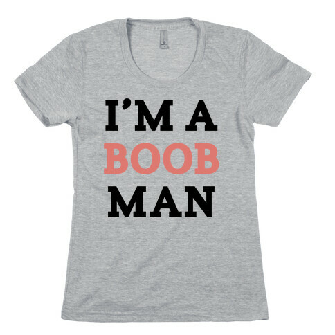 I'm a boob man Womens T-Shirt