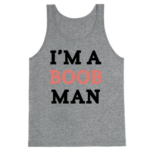I'm a boob man Tank Top