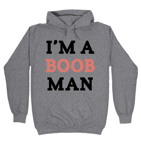I'm a boob man Hooded Sweatshirt