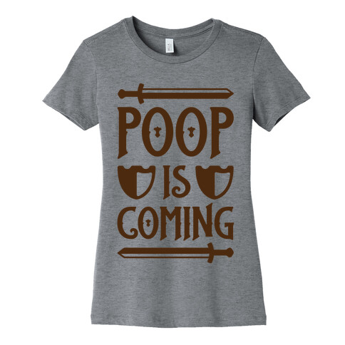 Poop Is Coming Womens T-Shirt
