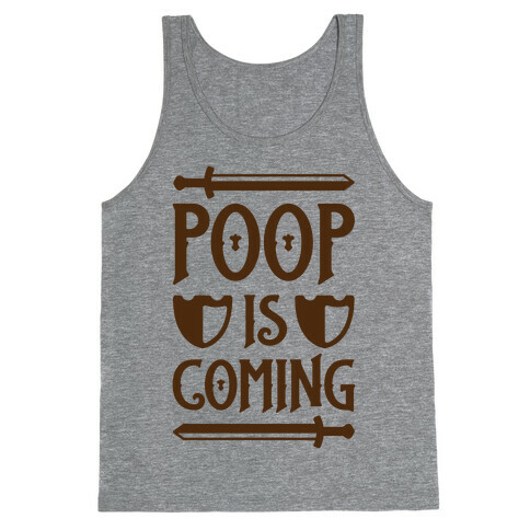 Poop Is Coming Tank Top