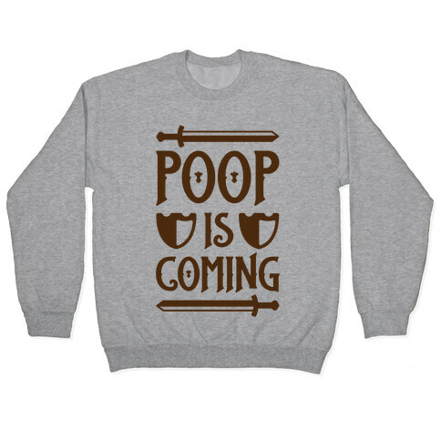 Poop Is Coming Pullover