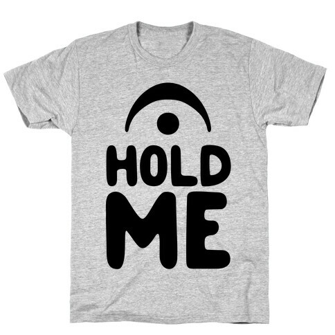 Hold Me (Fermata) T-Shirt