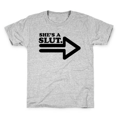 She's a Slut Kids T-Shirt