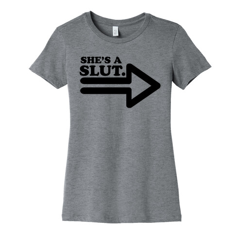 She's a Slut Womens T-Shirt