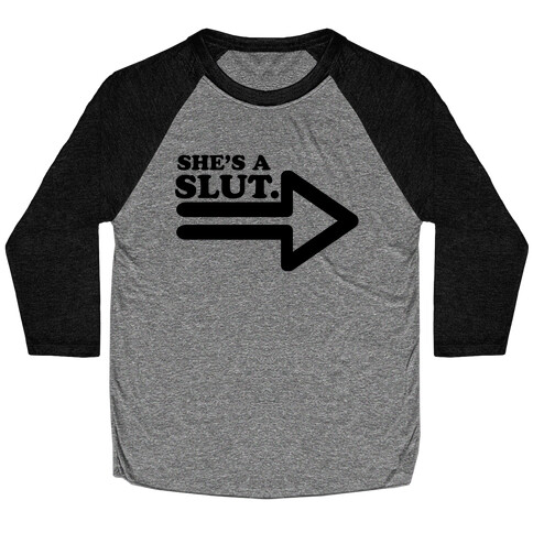 She's a Slut Baseball Tee