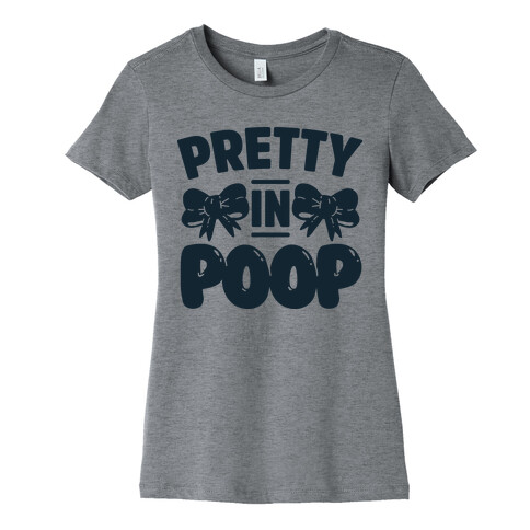 Pretty in Poop Womens T-Shirt