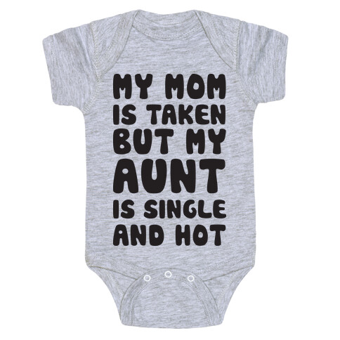 My Mom Is Taken But My Aunt Is Single And Hot Baby One-Piece